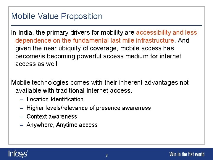 Mobile Value Proposition In India, the primary drivers for mobility are accessibility and less