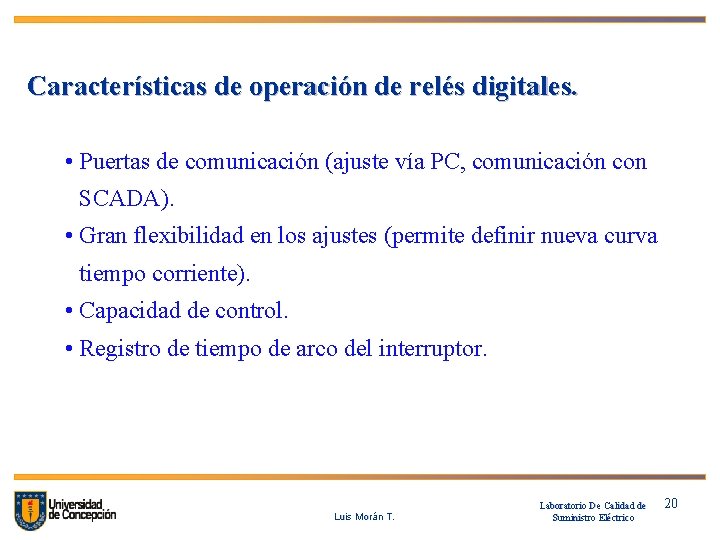 Características de operación de relés digitales. • Puertas de comunicación (ajuste vía PC, comunicación