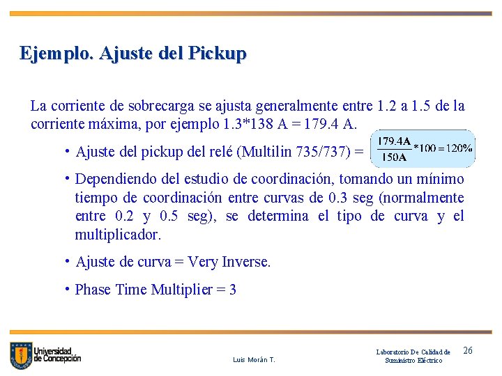 Ejemplo. Ajuste del Pickup La corriente de sobrecarga se ajusta generalmente entre 1. 2