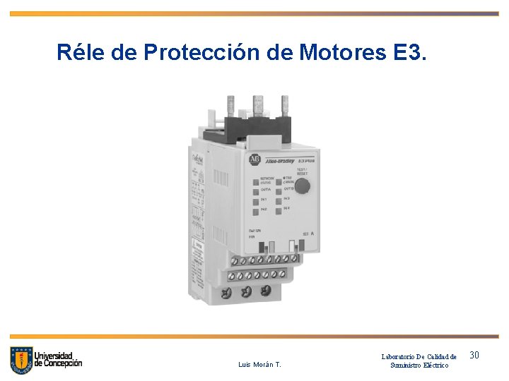 Réle de Protección de Motores E 3. Luis Morán T. Laboratorio De Calidad de