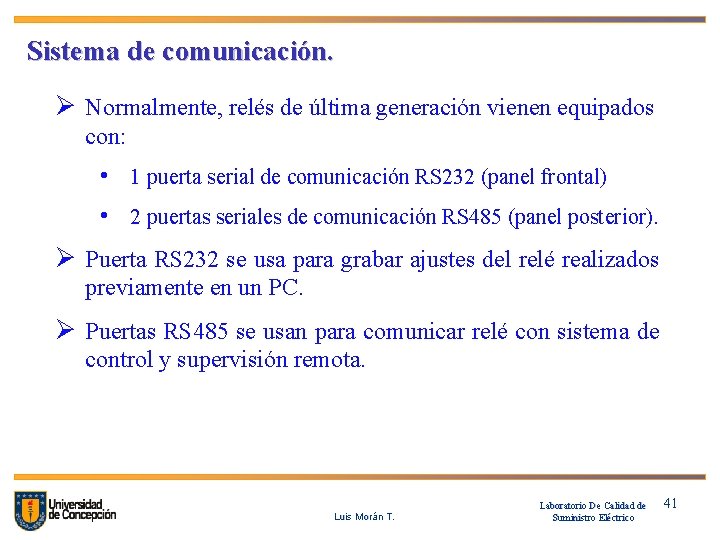 Sistema de comunicación. Ø Normalmente, relés de última generación vienen equipados con: • 1