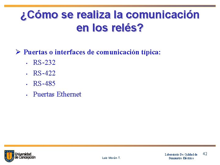 ¿Cómo se realiza la comunicación en los relés? Ø Puertas o interfaces de comunicación
