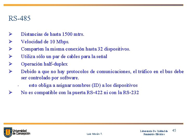 RS-485 Ø Ø Ø • Ø Distancias de hasta 1500 mtrs. Velocidad de 10