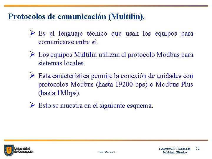 Protocolos de comunicación (Multilín). Ø Es el lenguaje técnico que usan los equipos para