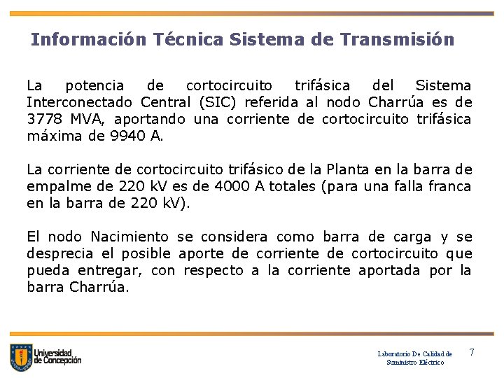 Información Técnica Sistema de Transmisión La potencia de cortocircuito trifásica del Sistema Interconectado Central