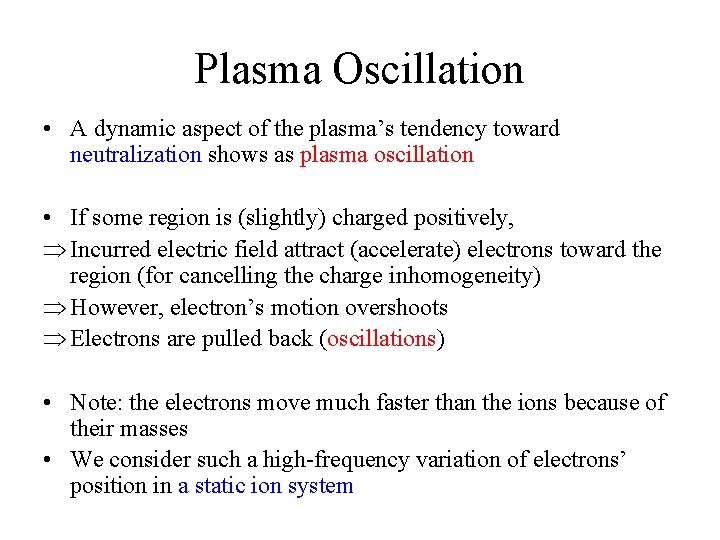 Plasma Oscillation • A dynamic aspect of the plasma’s tendency toward neutralization shows as