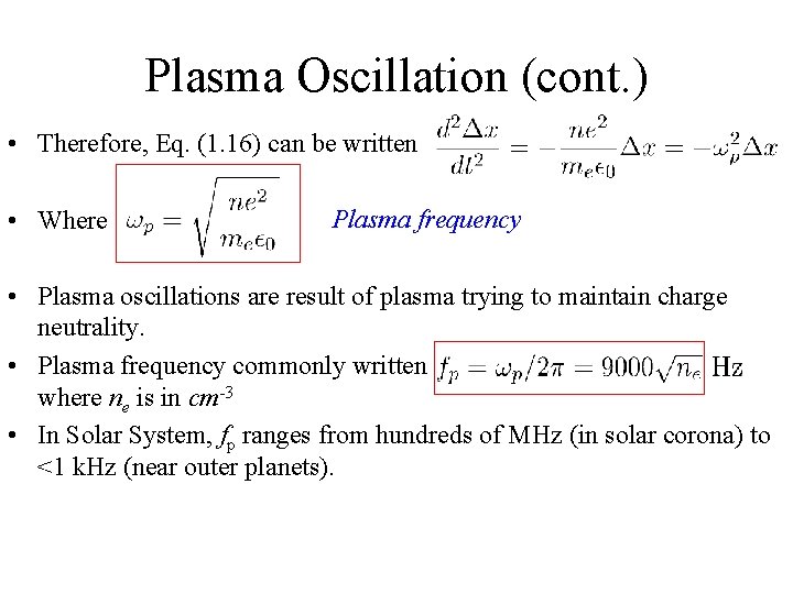 Plasma Oscillation (cont. ) • Therefore, Eq. (1. 16) can be written • Where