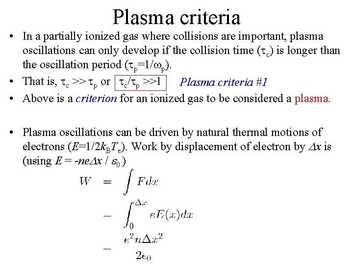Plasma criteria • In a partially ionized gas where collisions are important, plasma oscillations