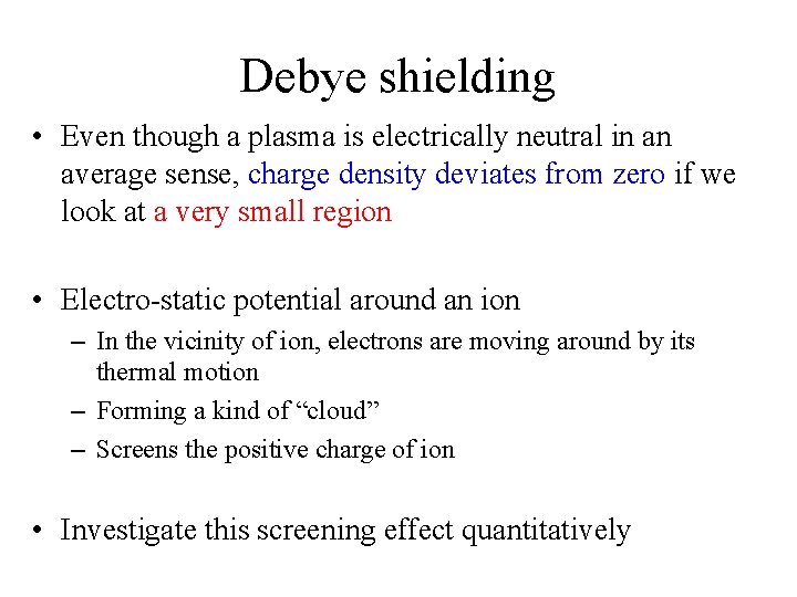 Debye shielding • Even though a plasma is electrically neutral in an average sense,