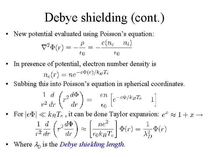 Debye shielding (cont. ) • New potential evaluated using Poisson’s equation: • In presence