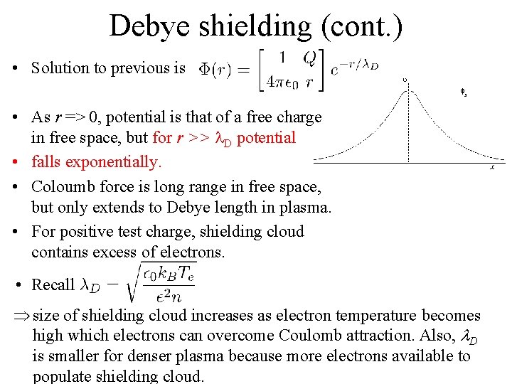Debye shielding (cont. ) • Solution to previous is • As r => 0,