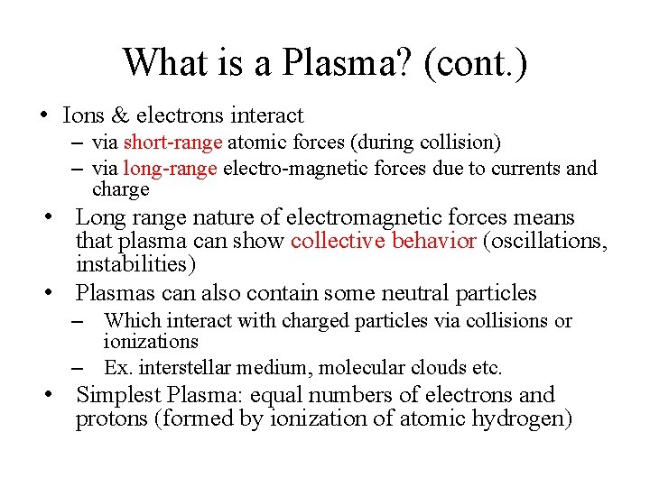 What is a Plasma? (cont. ) • Ions & electrons interact – via short-range