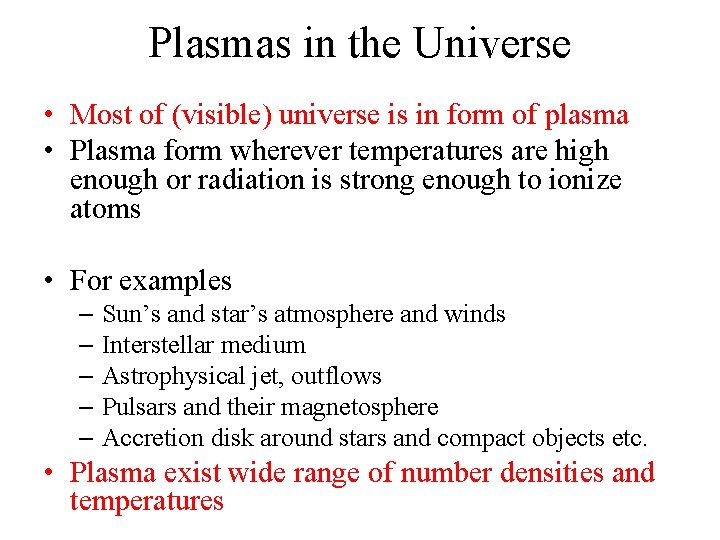 Plasmas in the Universe • Most of (visible) universe is in form of plasma