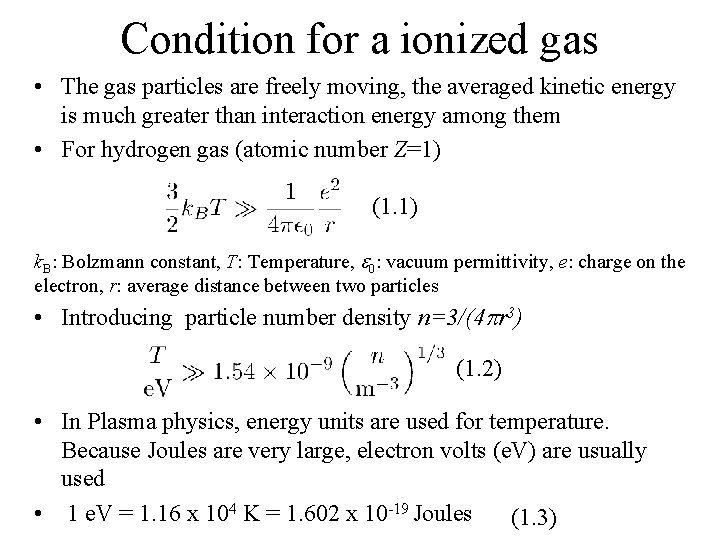 Condition for a ionized gas • The gas particles are freely moving, the averaged