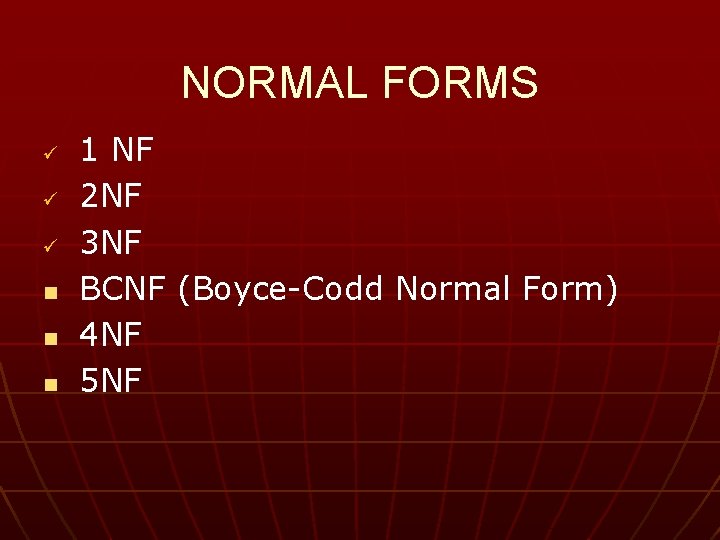 NORMAL FORMS ü ü ü n n n 1 NF 2 NF 3 NF