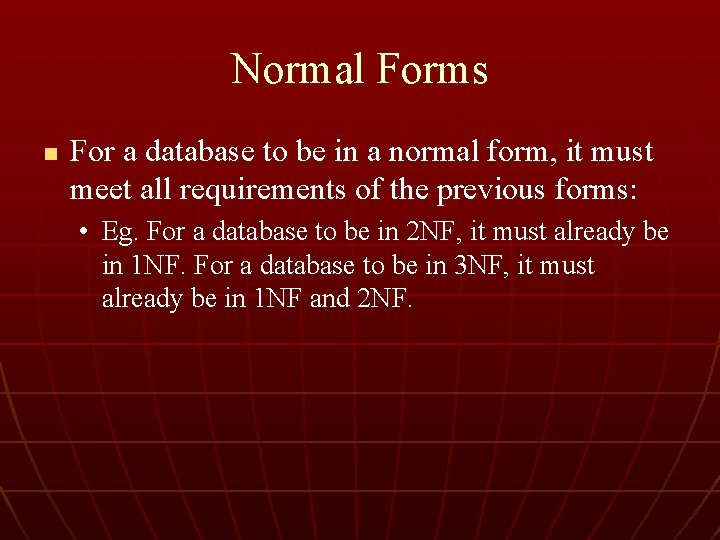 Normal Forms n For a database to be in a normal form, it must