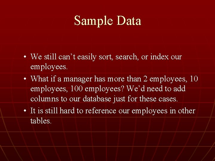 Sample Data • We still can’t easily sort, search, or index our employees. •