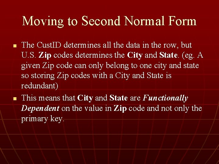 Moving to Second Normal Form n n The Cust. ID determines all the data