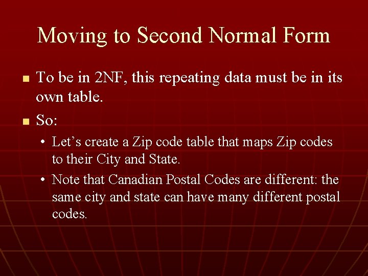 Moving to Second Normal Form n n To be in 2 NF, this repeating