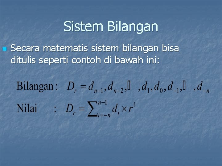 Sistem Bilangan n Secara matematis sistem bilangan bisa ditulis seperti contoh di bawah ini: