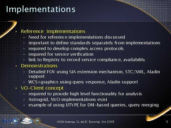 Implementations • Reference Implementations – – – Need for reference implementations discussed important to