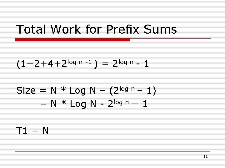 Total Work for Prefix Sums (1+2+4+2 log n -1 ) = 2 log n