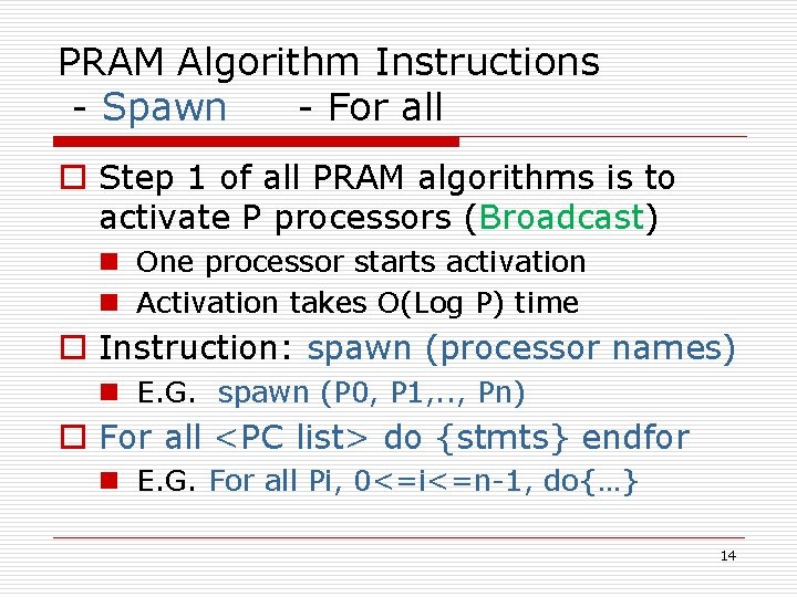 PRAM Algorithm Instructions - Spawn - For all o Step 1 of all PRAM PRAM Algorithm Instructions - Spawn - For all o Step 1 of all PRAM