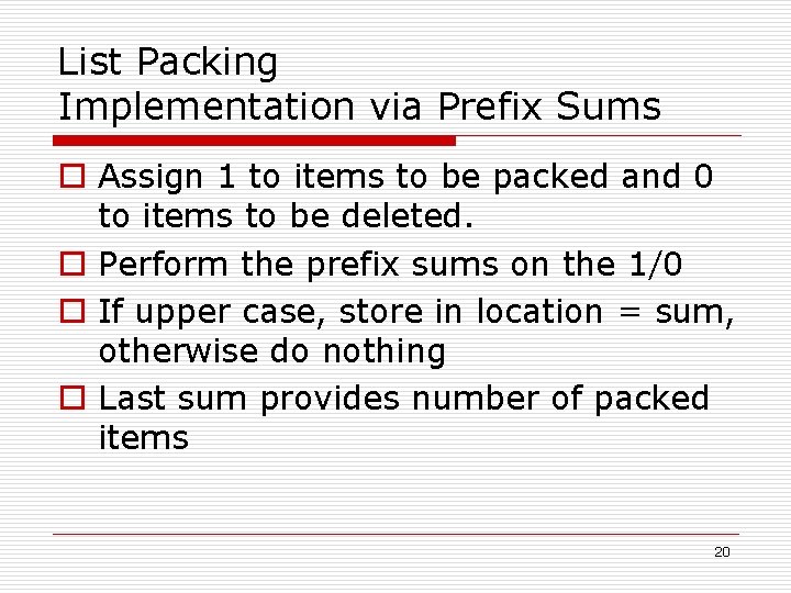 List Packing Implementation via Prefix Sums o Assign 1 to items to be packed