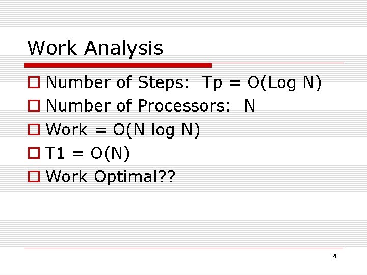 Work Analysis o Number of Steps: Tp = O(Log N) o Number of Processors: Work Analysis o Number of Steps: Tp = O(Log N) o Number of Processors: