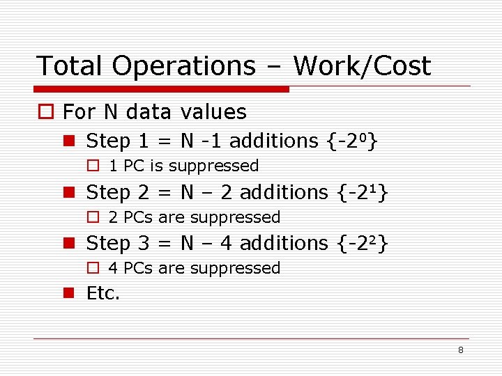 Total Operations – Work/Cost o For N data values n Step 1 = N