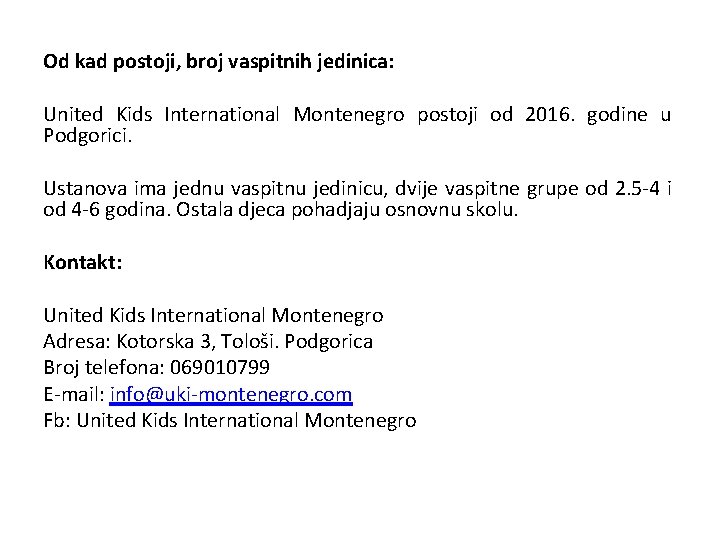 Od kad postoji, broj vaspitnih jedinica: United Kids International Montenegro postoji od 2016. godine