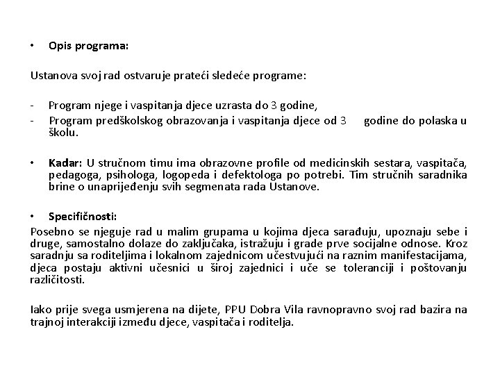 • Opis programa: Ustanova svoj rad ostvaruje prateći sledeće programe: - Program njege