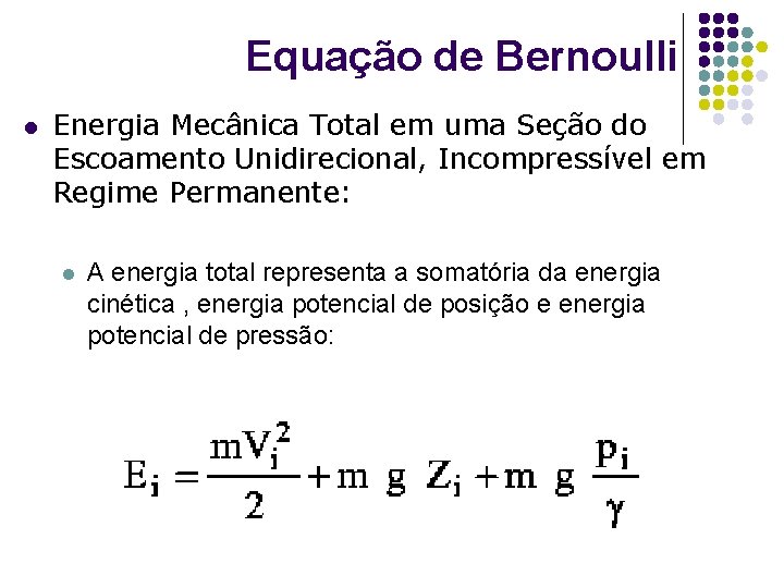 Equação de Bernoulli l Energia Mecânica Total em uma Seção do Escoamento Unidirecional, Incompressível