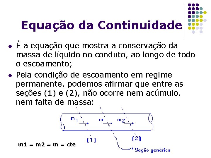 Equação da Continuidade l l É a equação que mostra a conservação da massa