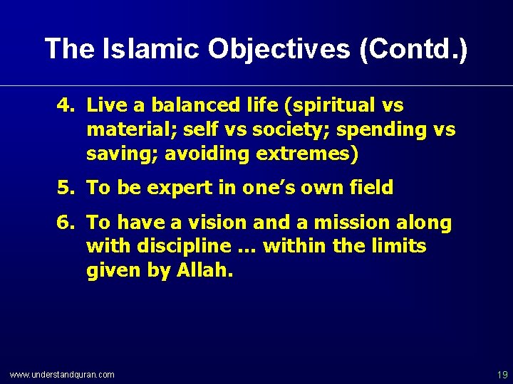 The Islamic Objectives (Contd. ) 4. Live a balanced life (spiritual vs material; self