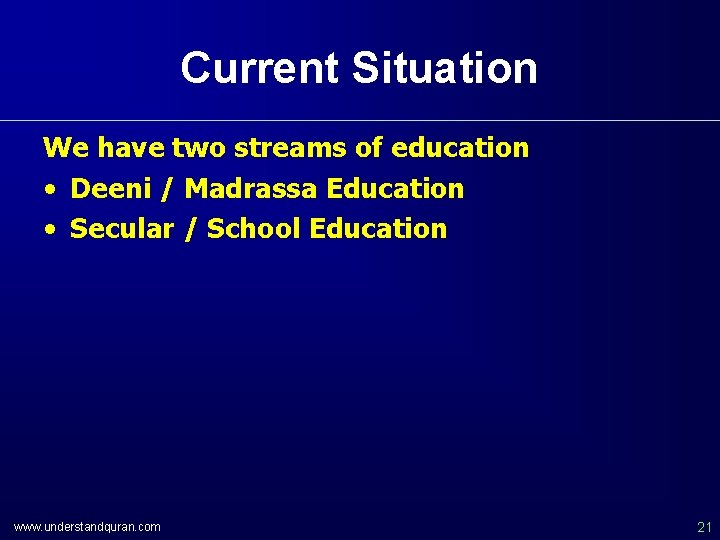 Current Situation We have two streams of education • Deeni / Madrassa Education •
