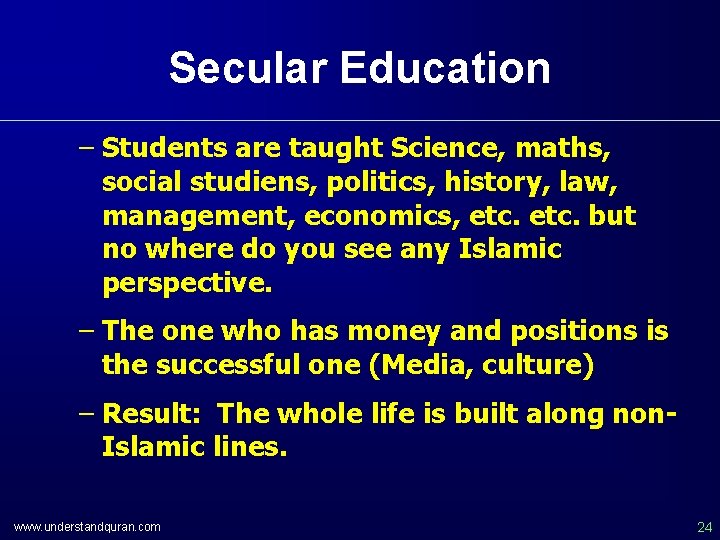 Secular Education – Students are taught Science, maths, social studiens, politics, history, law, management,