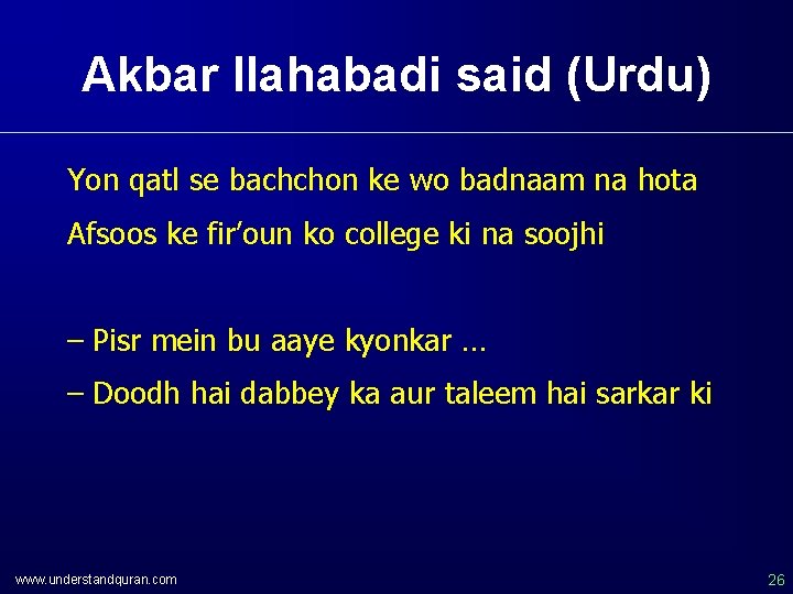 Akbar Ilahabadi said (Urdu) Yon qatl se bachchon ke wo badnaam na hota Afsoos