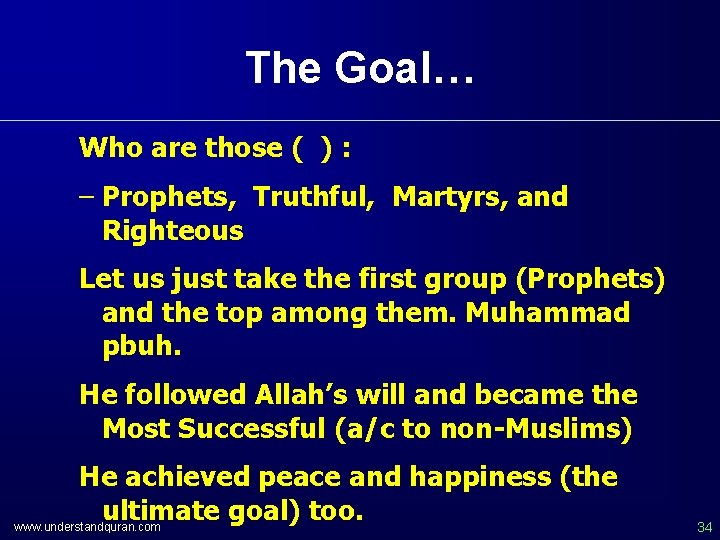 The Goal… Who are those ( ) : – Prophets, Truthful, Martyrs, and Righteous