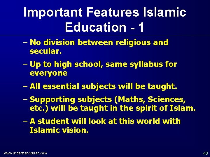 Important Features Islamic Education - 1 – No division between religious and secular. –