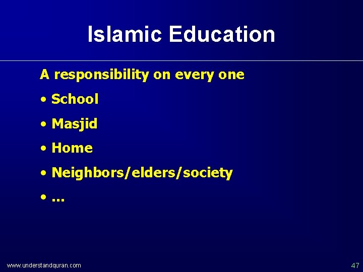 Islamic Education A responsibility on every one • School • Masjid • Home •