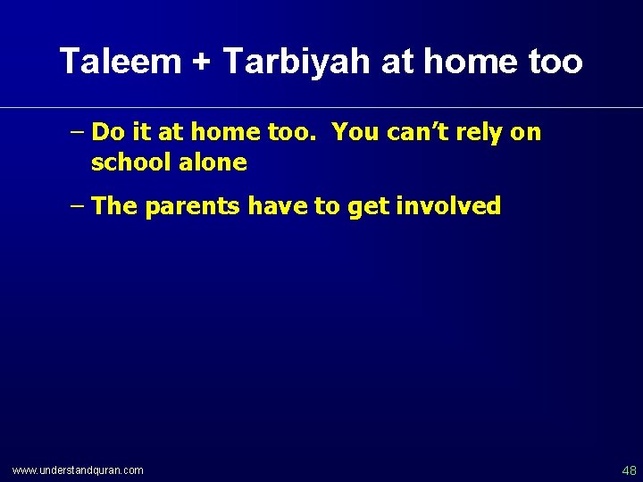 Taleem + Tarbiyah at home too – Do it at home too. You can’t