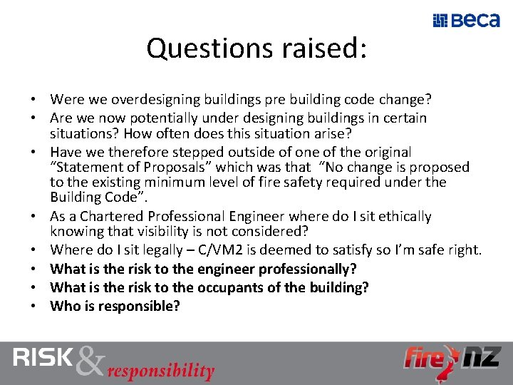 Questions raised: • Were we overdesigning buildings pre building code change? • Are we