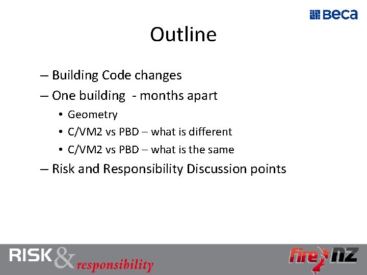 Outline – Building Code changes – One building - months apart • Geometry •