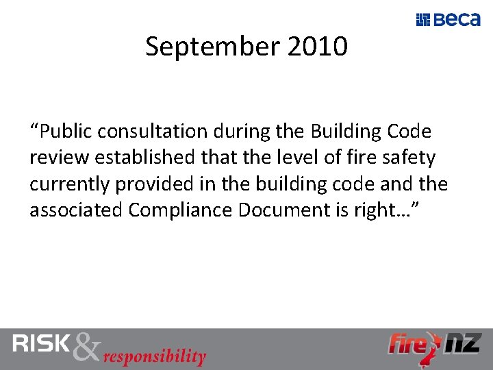 September 2010 “Public consultation during the Building Code review established that the level of