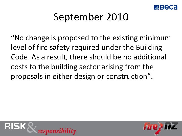 September 2010 “No change is proposed to the existing minimum level of fire safety