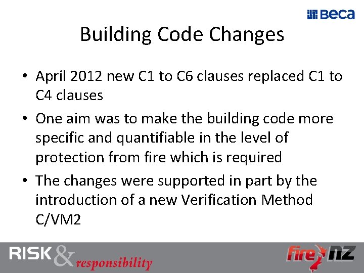 Building Code Changes • April 2012 new C 1 to C 6 clauses replaced
