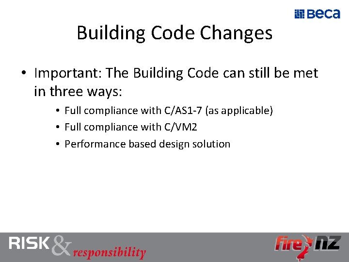 Building Code Changes • Important: The Building Code can still be met in three