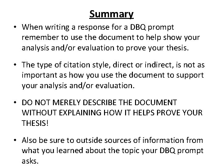 Summary • When writing a response for a DBQ prompt remember to use the
