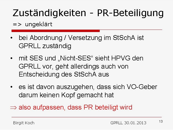 Zuständigkeiten - PR-Beteiligung => ungeklärt • bei Abordnung / Versetzung im St. Sch. A